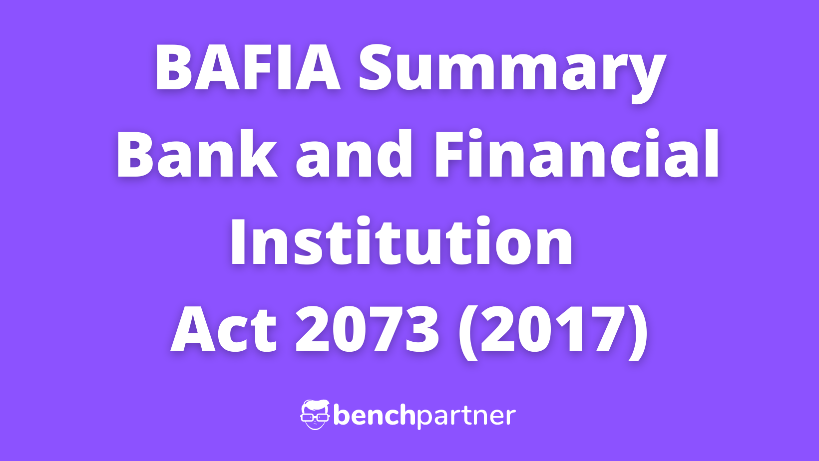 BAFIA Summary - Bank and Financial Institution Act 2073 (2017)