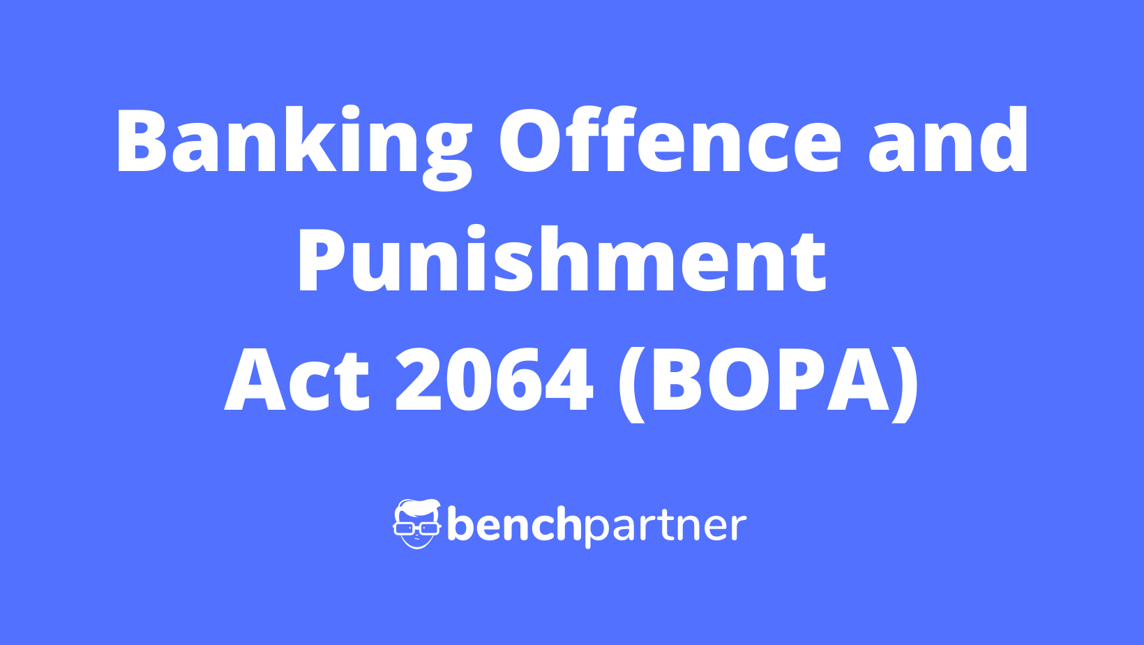 Banking Offence and Punishment Act 2064 – BOPA | बैंकिङ कसुर तथा सजाय ऐन २०६४